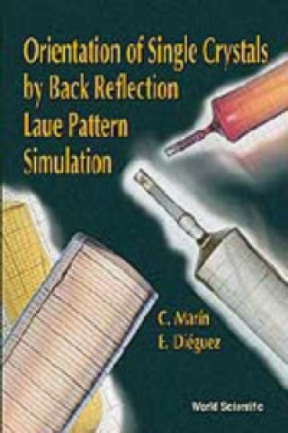 Книга Orientation Of Single Crystals By Back-reflection Laue Pattern Simulation C. Marin