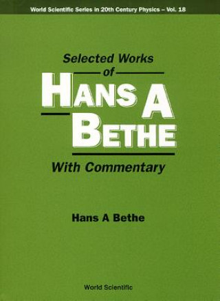 Knjiga Selected Works Of Hans A Bethe (With Commentary) Hans A. Bethe