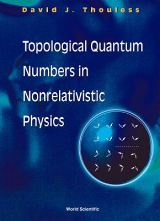 Carte Topological Quantum Numbers In Nonrelativistic Physics D. J. Thouless
