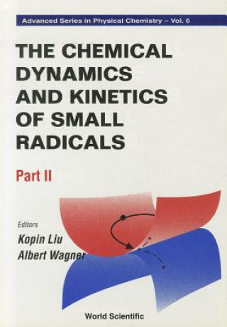 Kniha Chemical Dynamics And Kinetics Of Small Radicals, The - Part Ii 