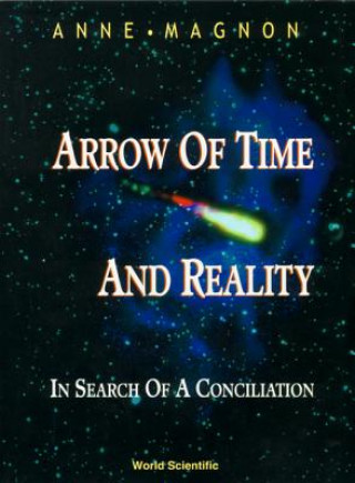 Kniha Arrow Of Time And Reality: In Search Of A Conciliation A. Magnon