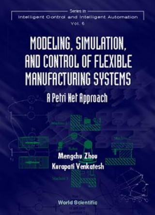 Buch Modeling, Simulation, And Control Of Flexible Manufacturing Systems: A Petri Net Approach MengChu Zhou