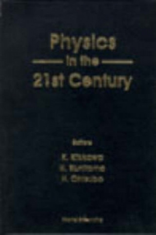 Carte Physics In The 21st Century - Proceedings Of The 11th Nishinomiya-yukawa Memorial Symposium 
