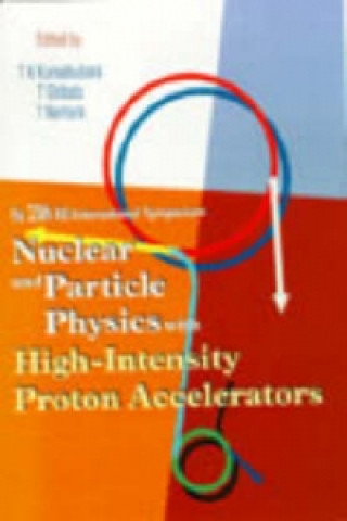 Kniha Nuclear and Particle Physics with High Intensity Proton Accelerators Takeshi K. Komatsubara