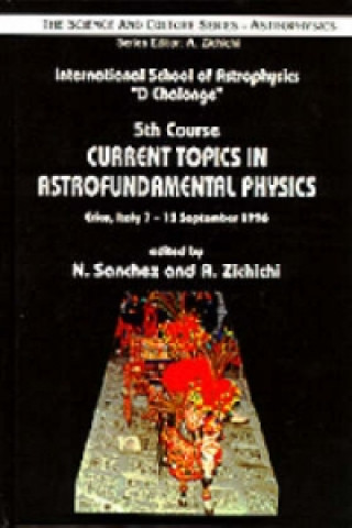 Boek Current Topics In Astrofundamental Physics - Proceedings Of The 5th Course In The International School Of Astrophysics "D Chalonge" A ZICHICHI N SANCHEZ