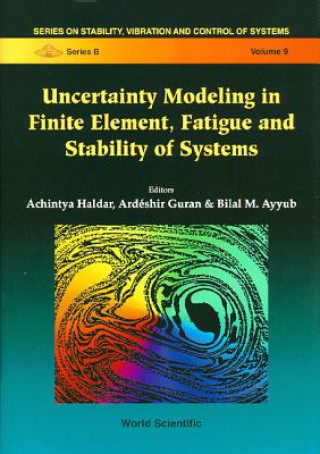 Könyv Uncertainty Modeling In Finite Element, Fatigue And Stability Of Systems Guran Ardeshir