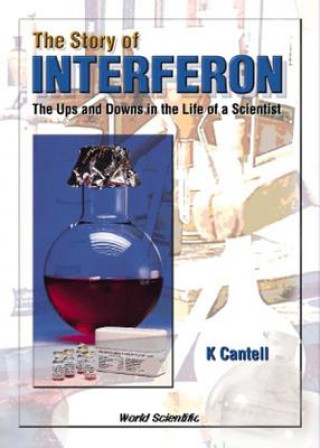 Livre Story Of Interferon, The: The Ups And Downs In The Life Of A Scientist K. Cantell