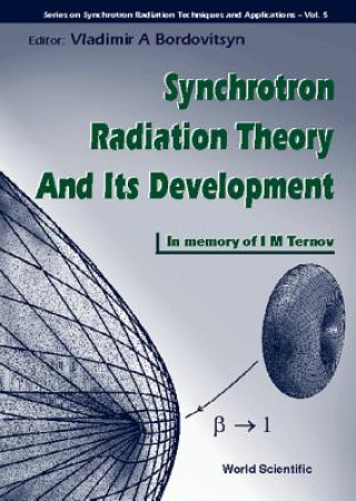 Carte Synchrotron Radiation Theory And Its Development, In Memory Of I M Ternov (1921-1996) Vladimir A. Bordovitsyn