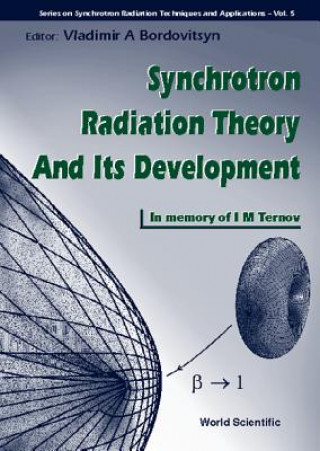 Książka Synchrotron Radiation Theory And Its Development, In Memory Of I M Ternov (1921-1996) Vladimir A. Bordovitsyn