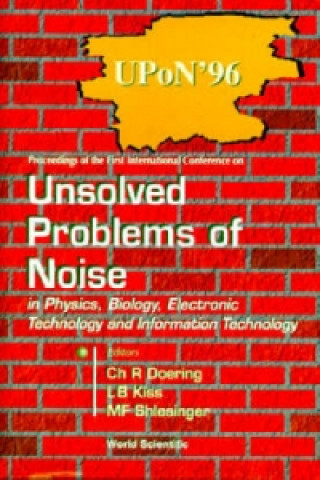 Kniha Unsolved Problems of Noise in Physics, Biology, Electronic Technology and Information Technology Charles R. Doering