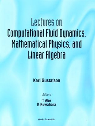 Kniha Lectures On Computational Fluid Dynamics, Mathematical Physics And Linear Algebra Karl E. Gustafson