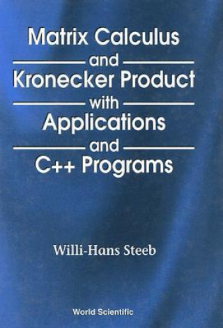 Kniha Matrix Calculus and the Kronecker Product with Applications and C++ Programs Willi-Hans Steeb
