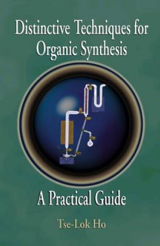 Kniha Distinctive Techniques For Organic Synthesis Tse-Lok Ho