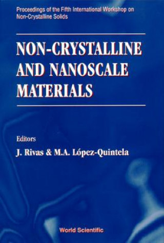 Carte Non-crystalline And Nanoscale Materials - Proceedings Of The Fifth International Workshop On Non-crystalline Solids 