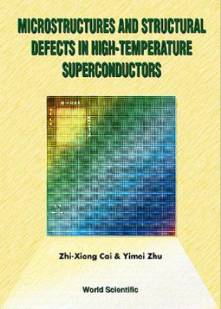 Книга Microstructures And Structural Defects In High-temperature Superconductors Zhi-Xiong Cai