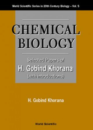 Книга Chemical Biology, Selected Papers Of H G Khorana (With Introductions) H.Gobind Khorana