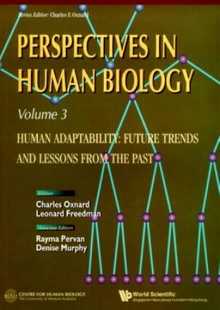 Carte Human Adaptability: Future Trends And Lessons From The Past, Perspective In Human Biology, Vol 3 Charles et al Oxnard