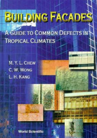 Book Building Facades: A Guide To Common Defects In Tropical Climates M. Y. L. Chew