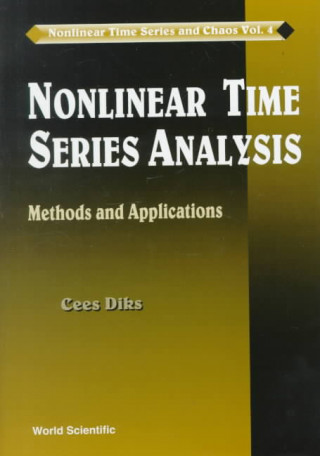 Książka Nonlinear Time Series Analysis: Methods And Applications Cees Diks