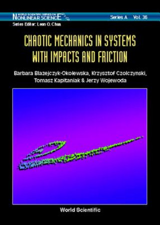 Könyv Chaotic Mechanics In Systems With Impacts And Friction Barbara Blazejczyk-Okolewska