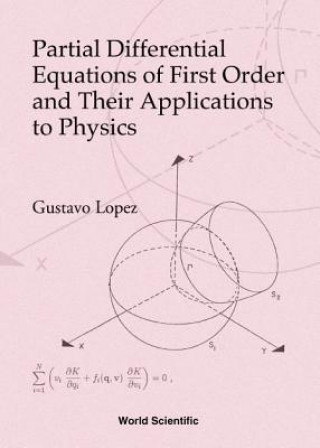 Könyv Partial Differential Equations Of First Order And Their Applications To Physics Gustavo Lopez