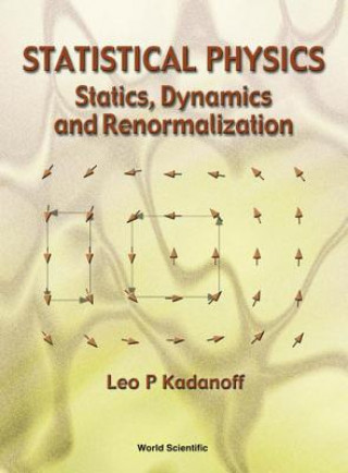 Kniha Statistical Physics: Statics, Dynamics And Renormalization Leo P. Kadanoff