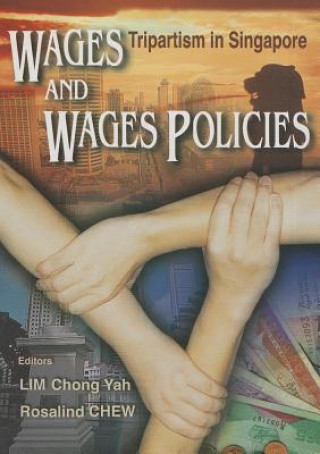 Könyv Wages And Wages Policies: Tripartism In Singapore Rosalind Chew
