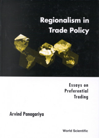 Book Regionalism In Trade Policy: Essays On Preferential Trading Arvind Panagariya