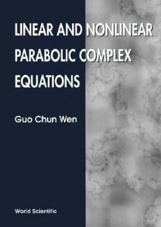 Könyv Linear And Nonlinear Parabolic Complex Equations Guo-Chun Wen