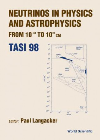 Kniha Neutrinos In Physics And Astrophysics From: 10-33 To 10+28 Cm (Tasi 1998) 