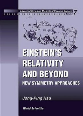 Könyv Einstein's Relativity And Beyond: New Symmetry Approaches Jong-Ping Hsu