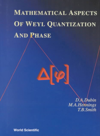 Carte Mathematical Aspects Of Weyl Quantization And Phase M.A. Hennings