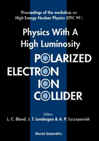 Libro Physics With A High Luminosity Polarized Electron Ion Collider - Proceedings Of The Workshop On High Energy Nuclear Physics (Epic 99) 