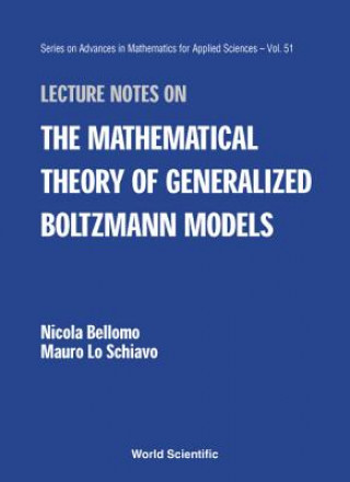 Kniha Lecture Notes On The Mathematical Theory Of Generalized Boltzmann Models Nicola Bellomo