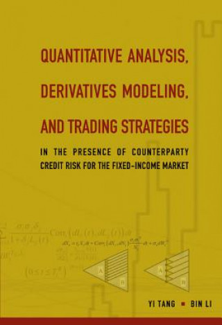 Książka Quantitative Analysis, Derivatives Modeling, And Trading Strategies: In The Presence Of Counterparty Credit Risk For The Fixed-income Market Yi Tang