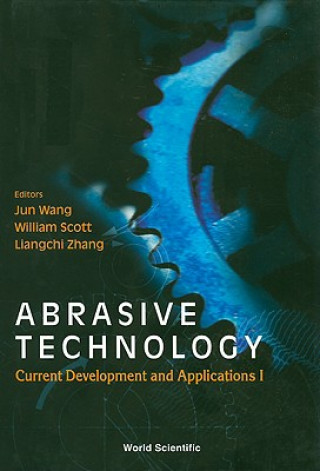 Carte Abrasive Technology: Current Development And Applications I - Proceedings Of The Third International Conference On Abrasive Technology (Abtec '99) 