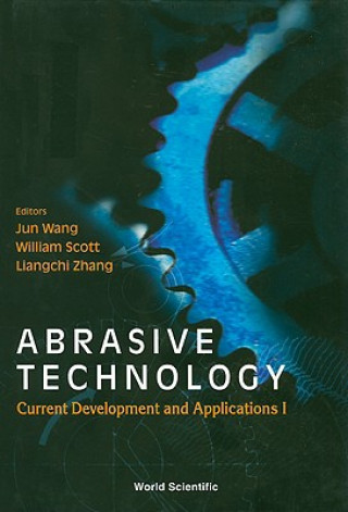 Książka Abrasive Technology: Current Development And Applications I - Proceedings Of The Third International Conference On Abrasive Technology (Abtec '99) 