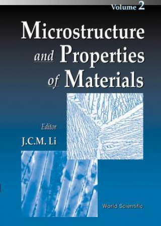 Kniha Microstructure And Properties Of Materials, Vol 2 J.C.M. Li