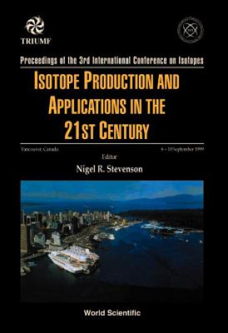 Buch Isotope Production And Applications In The 21st Century, Proceedings Of The 3rd International Conference On Isotopes 