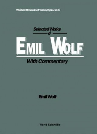 Carte Selected Works Of Emil Wolf (With Commentary) Emil Wolf