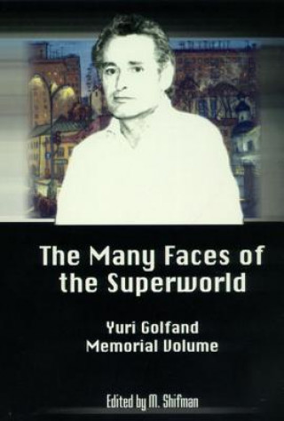 Kniha Many Faces Of The Superworld: Yuri Golfand Memorial Vol, The 