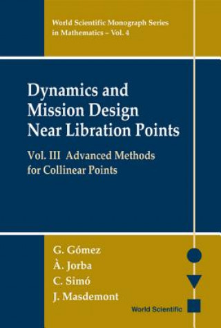 Carte Dynamics And Mission Design Near Libration Points, Vol Iii: Advanced Methods For Collinear Points Gerard Gomez