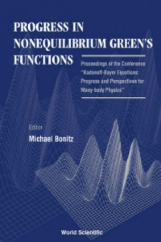 Książka Progress In Nonequilibrium Green's Functions - Proceedings Of The Conference "Kadanoff-baym Equations: Progress And Perspectives For Many-body Physics 