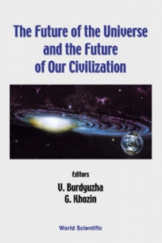 Carte Future of the Universe and the Future of Our Civilization V. Burdyuzha