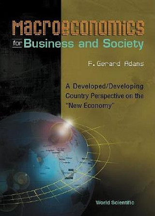 Książka Macroeconomics For Business And Society: A Developed/developing Country Perspective On The "New Economy" F.Gerard Adams