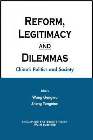 Kniha Reform, Legitimacy And Dilemmas: China's Politics And Society Gungwu Wang