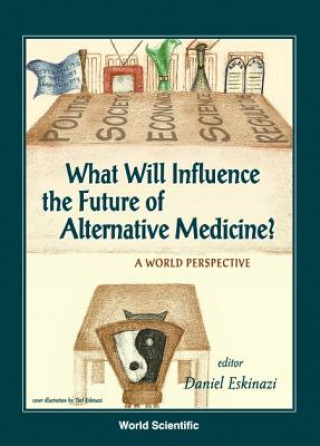 Βιβλίο What Will Influence The Future Of Alternative Medicine? A World Perspective 