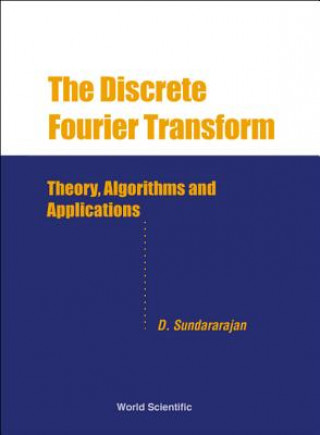 Kniha Discrete Fourier Transform, The: Theory, Algorithms And Applications D. Sundararjan