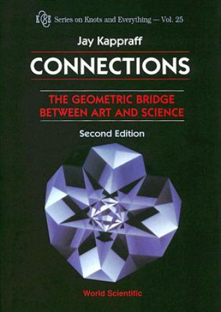 Könyv Connections: The Geometric Bridge Between Art & Science (2nd Edition) Jay Kappraff