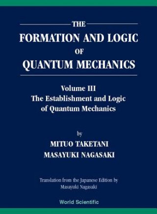 Książka Formation And Logic Of Quantum Mechanics, The (In 3 Volumes) Nagasaki